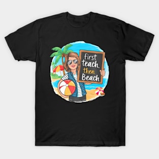 First Teach Then Beach  Teacher Off Duty Summer Break T-Shirt